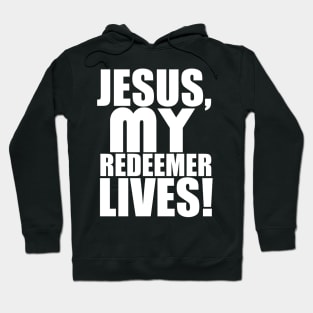 Jesus My Redeemer Lives Christian Gift Hoodie